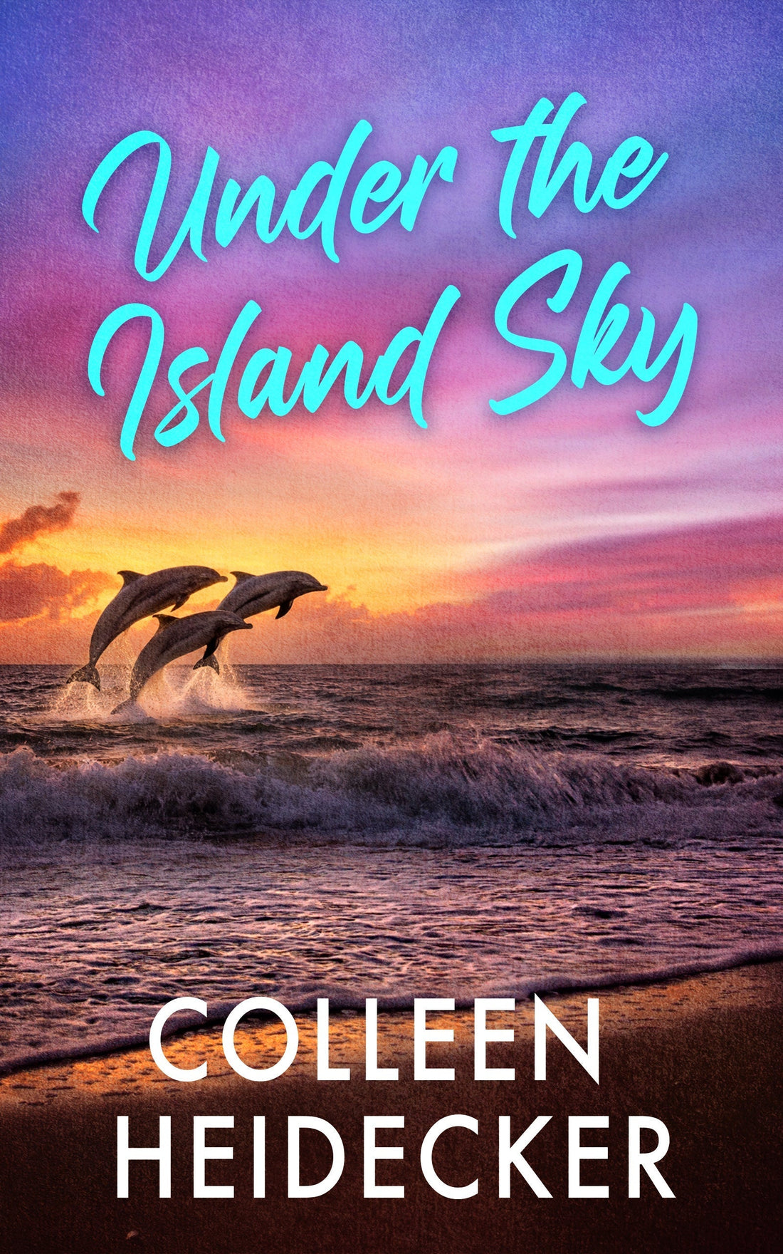 Under the Island Sky book 2 in The Lagoon Chronicles series features dolphins jumping in the waves, a beach, and a beautiful sunset